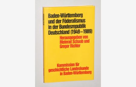 Baden-Württemberg und der Föderalismus in der Bundesrepublik Deutschland. (1949 - 1989).