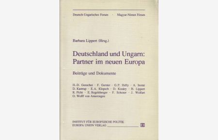 Deutschland und Ungarn: Partner im neuen Europa; Beiträge und Dokumente