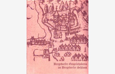 Gegenwart und Vergangenheit um die Burg Bergedorf; Zum 50. Bergedorfer Gesprächskreis im März 1975