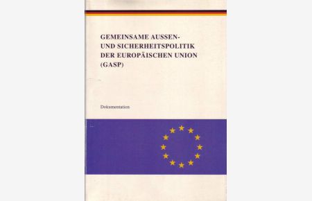 Gemeinsame Aussen- und Sicherheitspolitik der Europäischen Union (GASP); Dokumentation