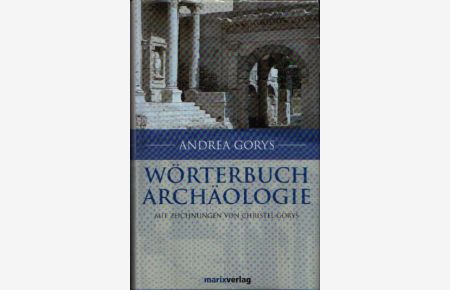 Wörterbuch der Archäologie  - mit Zeichnungen von Christel Gorys
