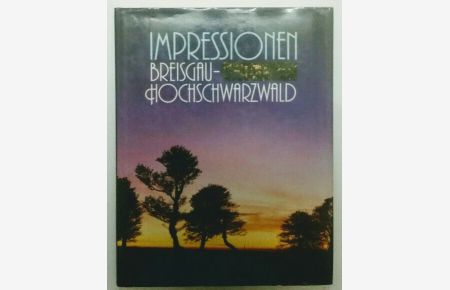 Impressionen Breisgau - Hochschwarzwald.   - Texte von Hans Schneider u. Rolf Müller. Fotos von Dieter Erggelet ...