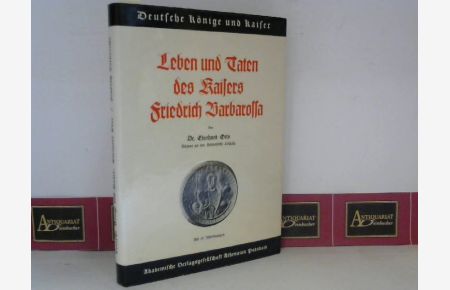 Leben und Taten des Kaisers Friedrich Barbarossa. (= Deutsche Könige und Kaiser).