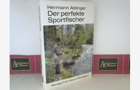 Der perfekte Sportfischer - Ein Lehrbuch für die Freunde des Fischwaids.