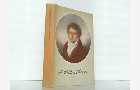 Ludwig van Beethoven. Die Geschichte eines unglücklichen glücklichen Lebens.