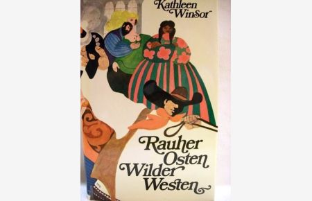 Rauher Osten, wilder Westen  - Roman / Kathleen Winsor. [Übertr. aus d. Amerikan. von Gerda v. Uslar u. Gisela Stege]