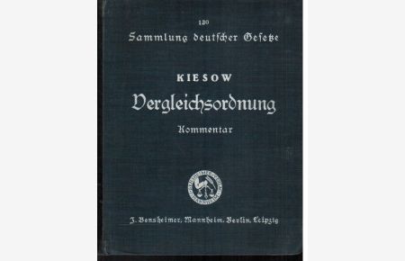 Gesetz über den Vergleich zur Abwendung des Konkurses (Vergleichsordnung) vom 5. Juli 1927.   - Erläutert von Wilhelm Kiesow.