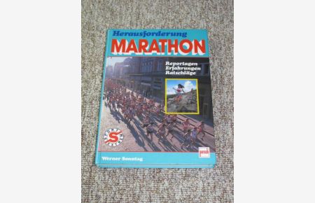 Herausforderung Marathon.   - Reportagen, Erfahrungen, Ratschläge