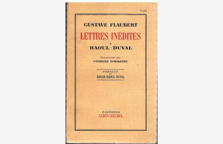 Lettres inèdites à Raoul-Duval. Commentées par Georges Normandy. Préface de Edgar Raoul-Duval.