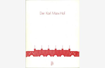 Prolegomena 24. Arbeitsblätter des Instituts für Wohnbau und Entwerfen 3 an der Technischen Universität Wien. 7. Jg. , Heft 1, Februar 1978: Der Karl Marx-Hof.
