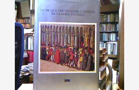La musica strumentale a Venezia da Garbrieli a Vivaldi.   - Traduzione di Franco Salvatorelli.
