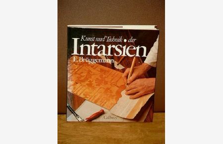 Kunst und Technik der Intarsien. Werkzeug und Material - Anregungen und Beispiele.