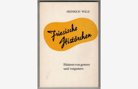 Friesische Histörchen : Heiteres von gestern und vorgestern.   - Schriftenreihe des Jeverländischen Altertums- und Heimatvereins e.V. Jever ; Nr. 12.