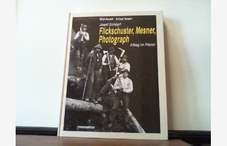 Josef Schöpf : Flickschuster, Mesner, Photograph.   - Alltag im Pitztal.
