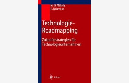 Technologie-Roadmapping: Zukunftsstrategien für Technologieunternehmen [Gebundene Ausgabe] von Martin G. Möhrle (Herausgeber), Ralf Isenmann