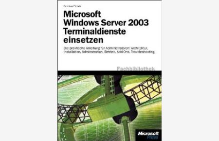 Microsoft Windows Server 2003 Terminaldienste einsetzen (Gebundene Ausgabe) von Bernhard Tritsch