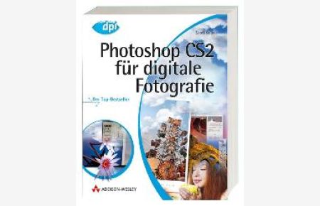 Photoshop CS2 für digitale Fotografie. Der Top-Bestseller für Windows und Mac OS X