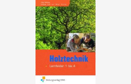 Holztechnik. Lernfeld 1 - 4. Lehr- und Fachbuch von Anton Kolbinger (Autor), Gerd Kreß (Autor), Peter Lenz (Autor), Jürgen Schmaus (Autor, Herausgeber), Ulrike Weber