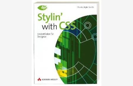 Stylin` with CSS, deutsche Ausgabe von Charles Wyke-Smith (Autor), Charles Wyke- Smith