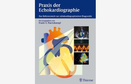 Praxis der Echokardiographie. Das Referenzwerk zur echokardiographischen Diagnostik (Gebundene Ausgabe) von Frank A. Flachskampf