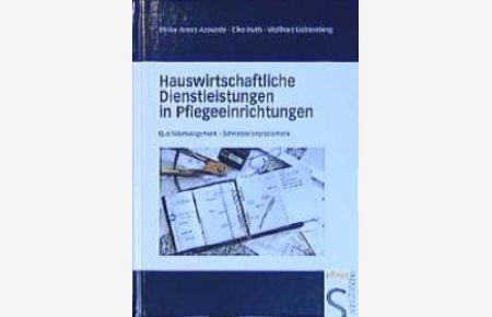 Hauswirtschaftliche Dienstleistungen in Pflegeeinrichtungen (Gebundene Ausgabe) von Ulrike Arens-Azevedo Elke Huth Wolfhart Lichtenberg