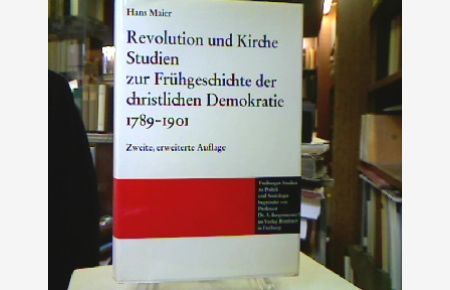Revolution und Kirche.   - Studien zur Frühgeschichte der christlichen Demokratie (1789-1901). (=Freiburger Studien zu Politik und Soziologie).