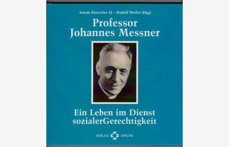 Professor Johannes Messner. Ein Leben im Dienst sozialer Gerechtigkeit. Gedenkschrift.