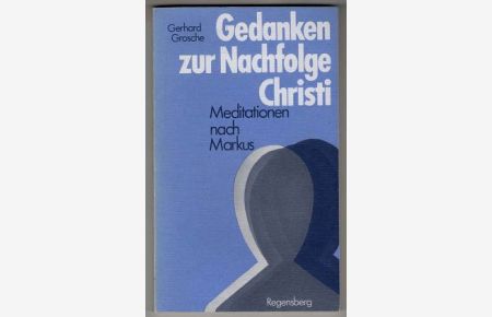 Gedanken zur Nachfolge Christi : Meditationen nach Markus.