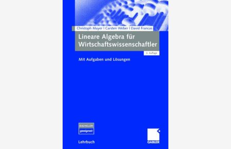 Lineare Algebra für Wirtschaftswissenschaftler: Mit Aufgaben und Lösungen von Christoph Mayer (Autor), Carsten Weber (Autor), David Francas