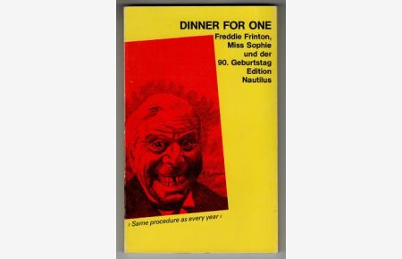 Dinner for one : Freddie Frinton, Miss Sophie und der 90. Geburtstag.