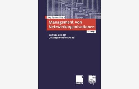Management von Netzwerkorganisationen: Beiträge aus der Managementforschung von Jörg Sydow