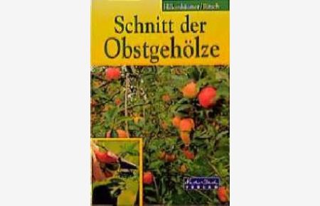 Schnitt der Obstgehölze von Friedrich Hilkenbäumer (Autor), Hans-Georg Ritsch