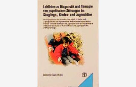 Leitlinien zu Diagnostik und Therapie von psychischen Störungen im Säuglings-, Kindes- und Jugendalter von Deutscher Arzte-Verlag