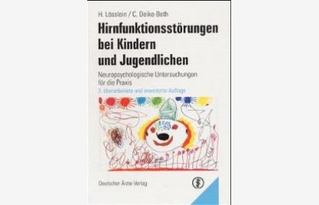 Hirnfunktionsstörungen bei Kindern und Jugendlichen: Neuropsychologische Untersuchungen für die Praxis von Hubert Lösslein und Christel Deike-Beth