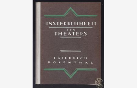 Unsterblichkeit des Theaters. Versuch einer Kulturgeschichte der deutschen Bühne.
