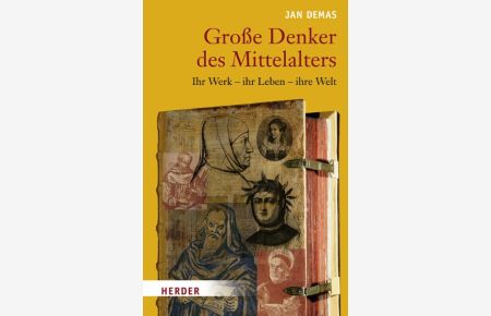 Große Denker des Mittelalters: Ihr Werk - ihr Leben - ihre Welt [Gebundene Ausgabe]Jan Demas (Autor)
