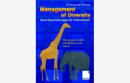 Management of Diversity - Neue Personalstrategien für Unternehmen. Wie passen Giraffe und Elefant in ein Haus? [Gebundene Ausgabe]R. Roosevelt Thomas (Autor)