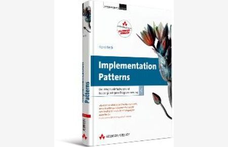 Implementation Patterns - Studentenausgabe: Der Weg zu einfacherer und kostengünstigerer Programmierung [Gebundene Ausgabe] von Kent Beck (Autor), Frank Langenau (Übersetzer)