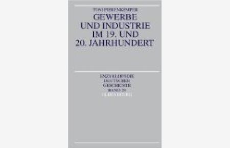 Gewerbe und Industrie im 19. und 20. Jahrhundert.   - Enzyklopädie deutscher Geschichte, Band 29.