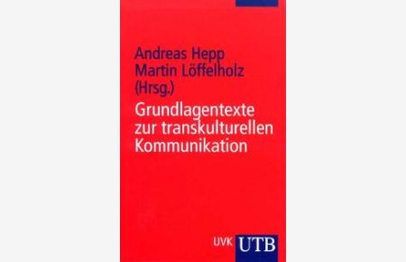 Grundlagentexte zur Transkulturellen Kommunikation (Uni-Taschenbücher S) von Andreas Hepp