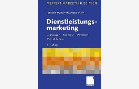 Dienstleistungsmarketing. Grundlagen, Konzepte, Methoden. Mit Fallstudien (Gebundene Ausgabe) von Heribert Meffert Manfred Bruhn