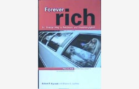 Forever rich. Ihr direkter Weg zu Reichtum und Unabhängigkeit (Gebundene Ausgabe) von Robert T. Kiyosaki Sharon L. Lechter