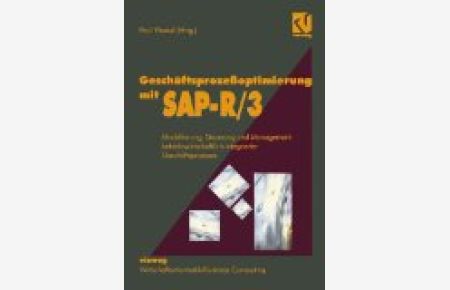 Geschäftsprozessoptimierung mit SAP R 3 : Modellierung, Steuerung und Management betriebswirtschaftlich integrierter Geschäftsprozesse.   - Paul Wenzel (Hrsg.)