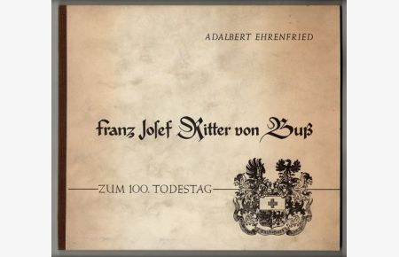 Franz Josef Ritter von Buss : Zum 100. Todestag.