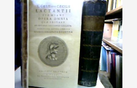 L. Coelii sive Caecilii Lactantii Firmiani Opera omnia quae exstant, ad optimas editiones collata. Praemittitur Notitia literaria studiis Societatis Bipontinae.