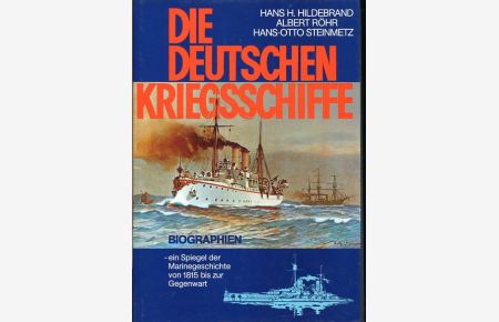 Die Deutschen Kriegschiffe. 2 Bände. Biographien - ein Spiegel der Marinegeschichte von 1815 bis zur Gegenwart.