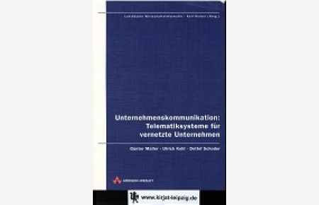 Unternehmenskommunikation: Telematiksysteme für vernetzte Unternehmen.   - Günter Müller ; Ullrich Kohl ; Detlef Schoder, Lehrbücher Wirtschaftsinformatik