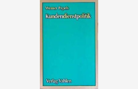 Kundendienstpolitik von Werner Pepels (Autor)