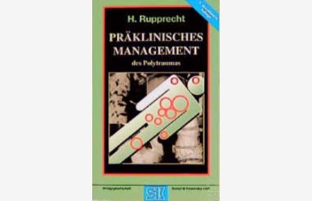 Präklinisches Management des Polytraumas von Holger Rupprecht