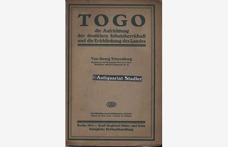 Togo, die Aufrichtung der deutschen Schutzherrschaft und die Erschliessung des Landes.